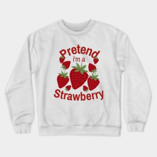 Pretend I'm a Strawberry Halloween Costume Crewneck Sweatshirt